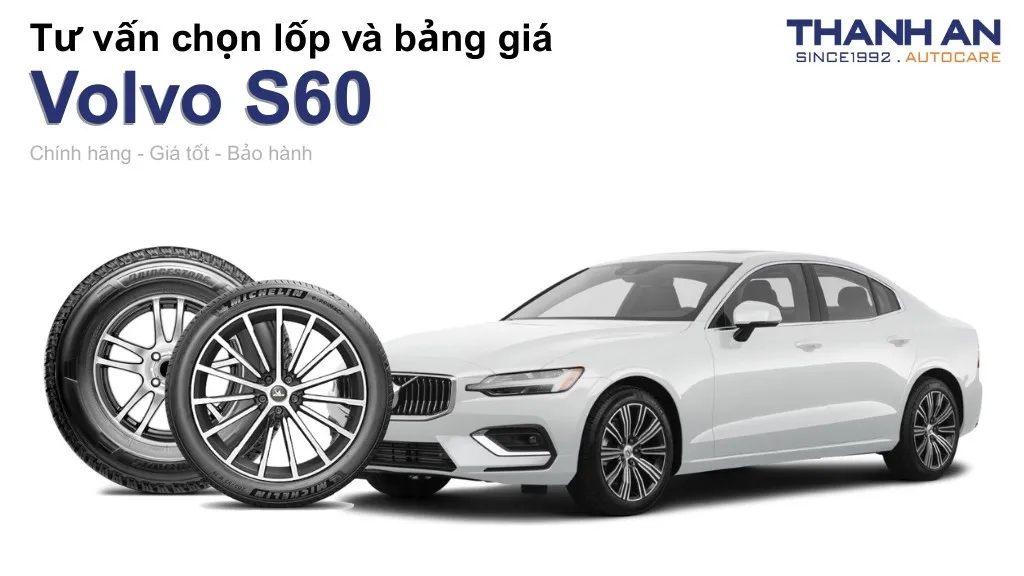 Lốp xe Volvo S60 giá bao nhiêu? Sử dụng các kích thước nào?