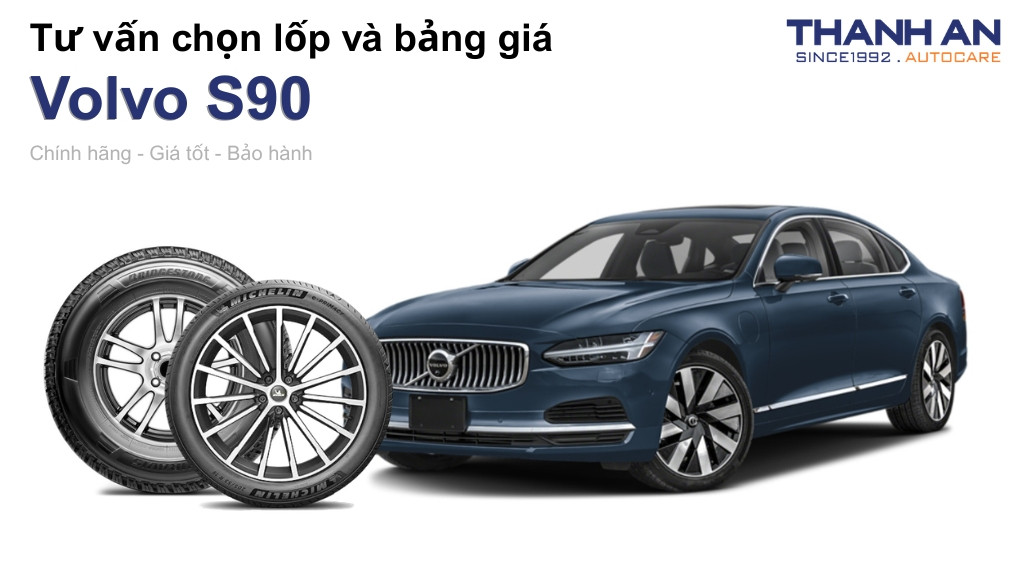Lốp xe Volvo S90 giá bao nhiêu? Sử dụng các kích thước nào?
