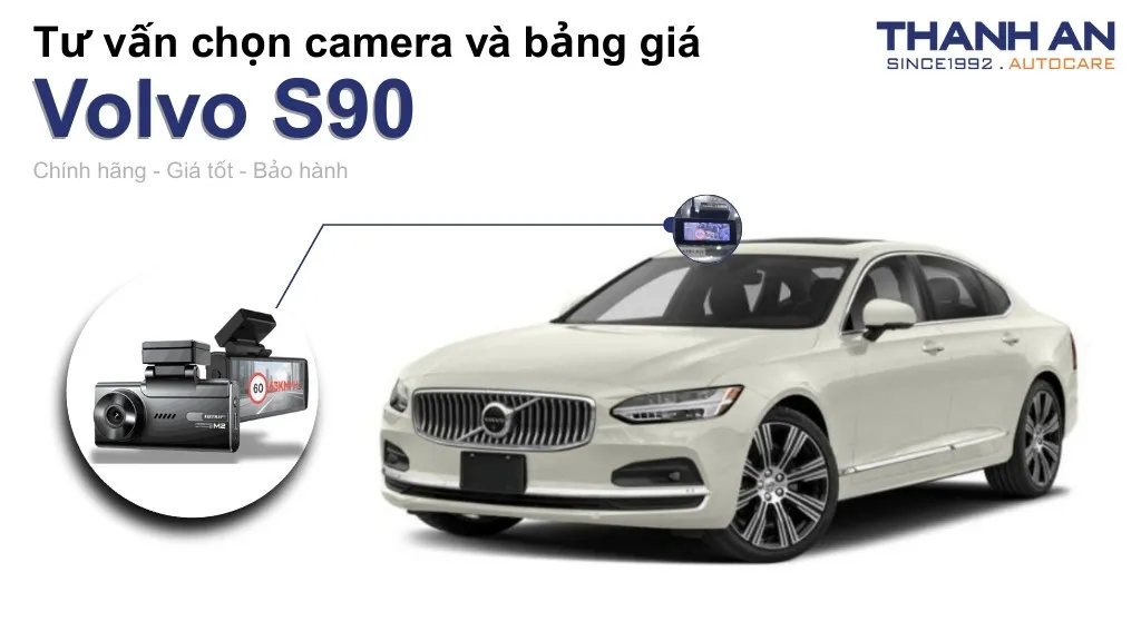 Camera hành trình xe Volvo S90 loại nào tốt? Bảng giá mới nhất