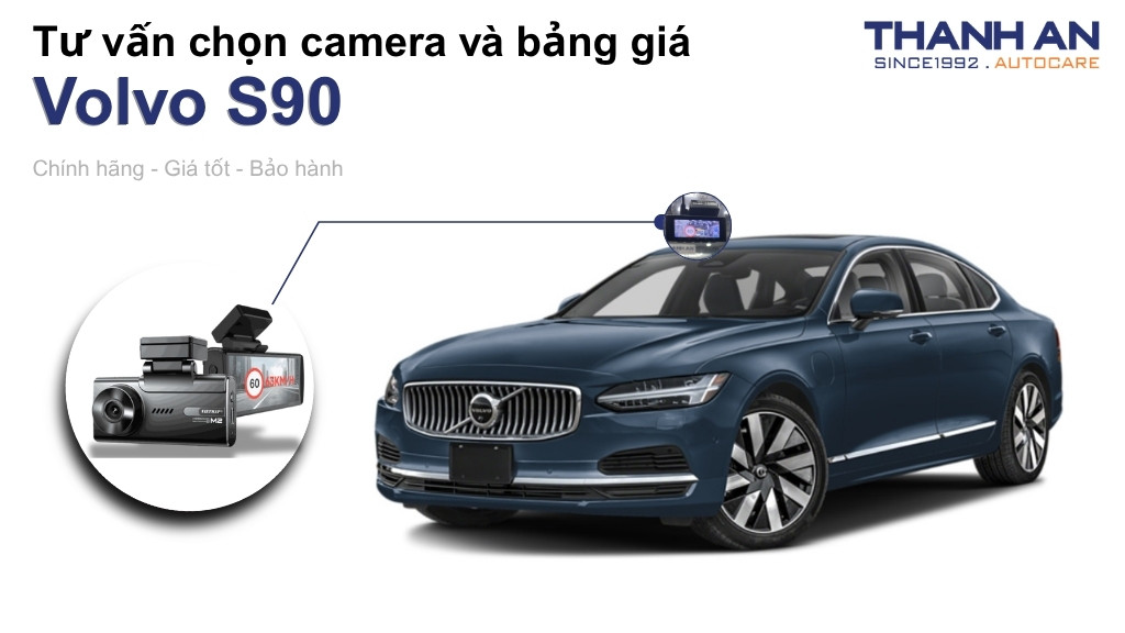 Camera hành trình xe Volvo S90 loại nào tốt? Bảng giá mới nhất