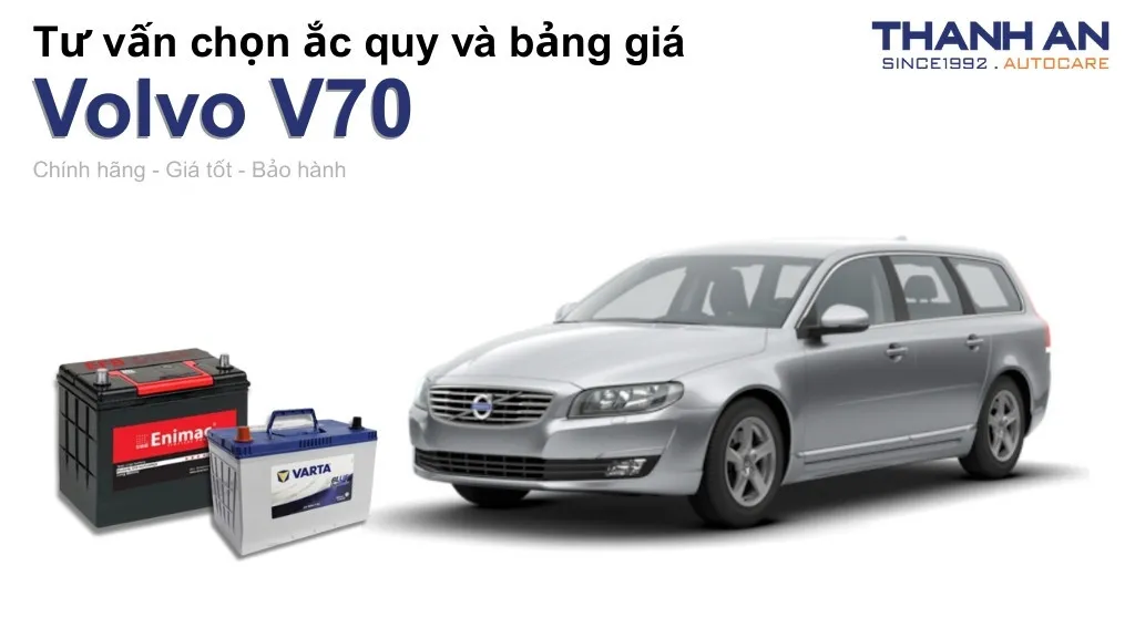Bình ắc quy xe Volvo V70 loại nào tốt? Bảng giá mới nhất