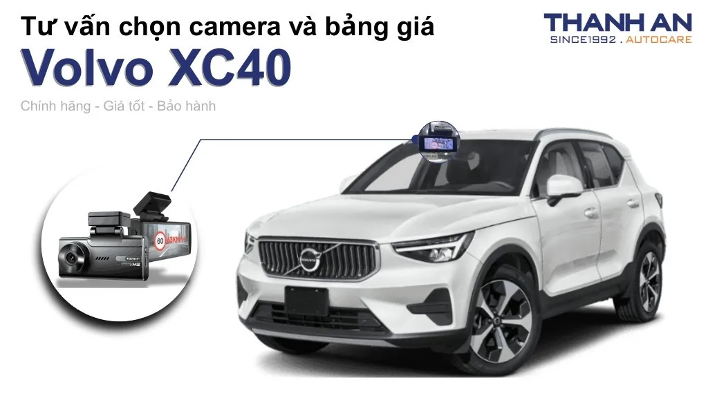 Camera hành trình xe Volvo XC40 loại nào tốt? Bảng giá mới nhất