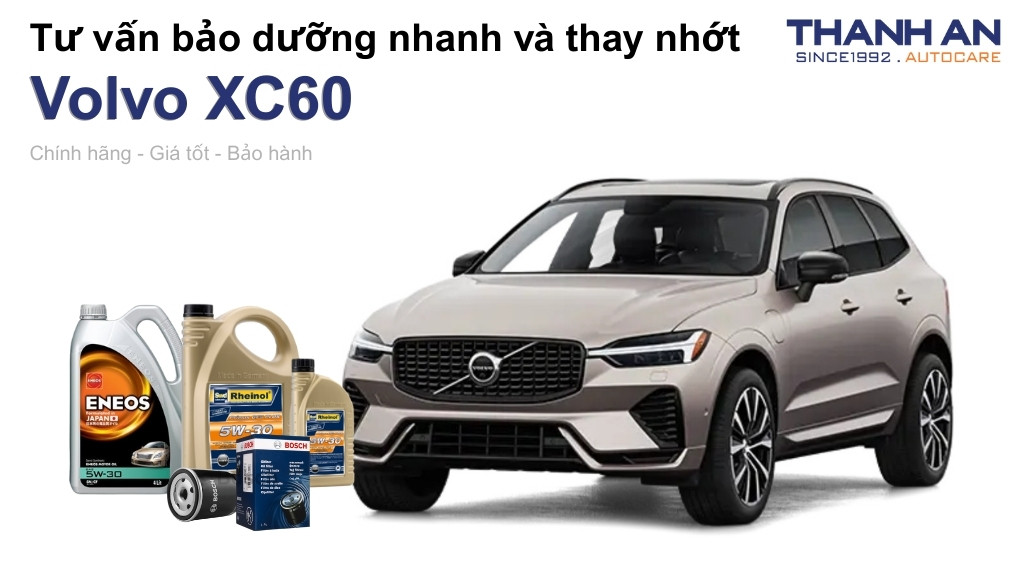 Dầu nhớt xe Volvo XC60 loại nào tốt? Bảng giá mới nhất
