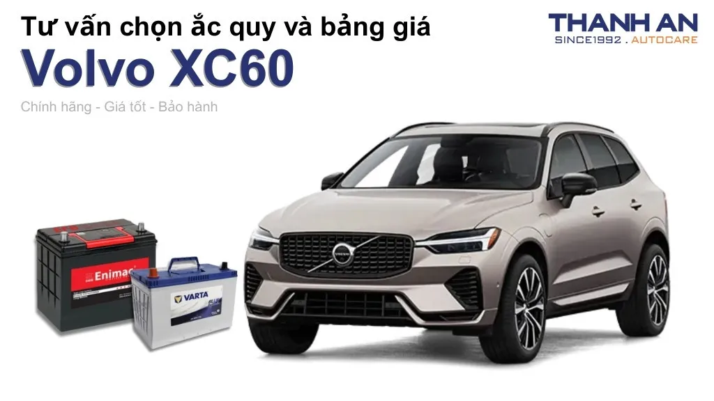 Bình ắc quy xe Volvo XC60 loại nào tốt? Bảng giá mới nhất