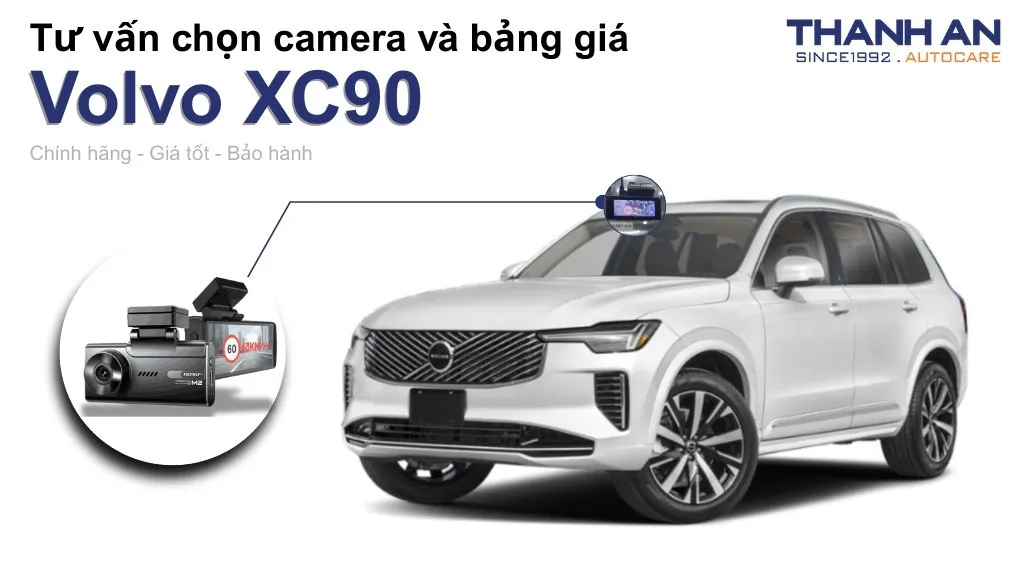 Camera hành trình xe Volvo XC90 loại nào tốt? Bảng giá mới nhất
