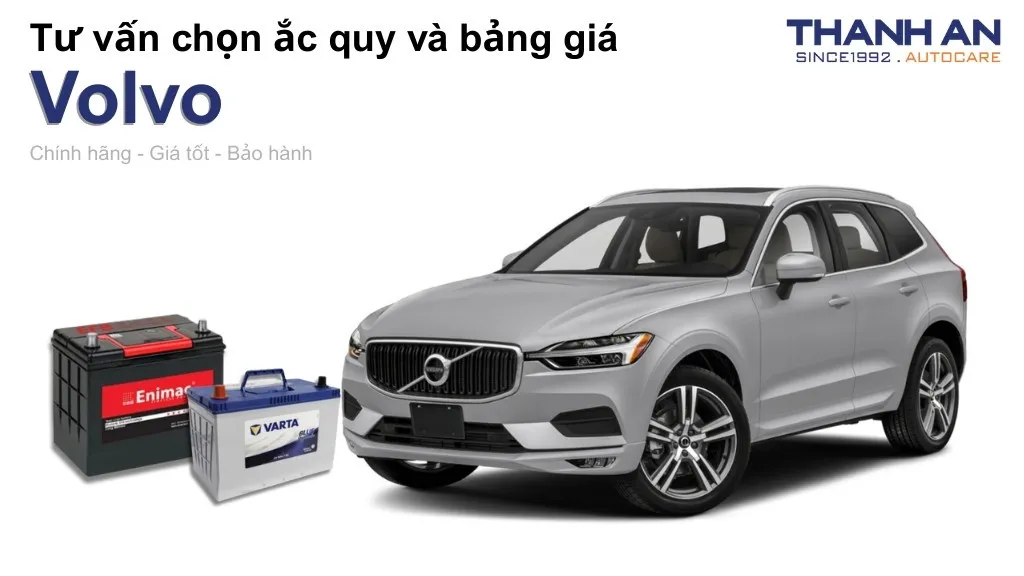 Bình ắc quy xe Volvo loại nào tốt? Bảng giá mới nhất