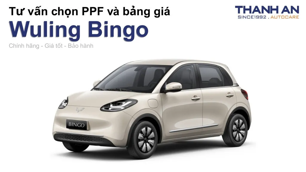 Dán PPF xe Wuling Bingo loại nào tốt? Bảng giá mới nhất