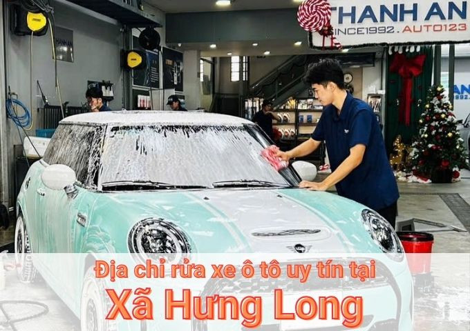 Top 5+ địa chỉ trung tâm rửa xe ô tô uy tín tại Xã Hưng Long TPHCM