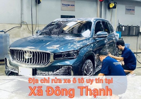 Top 5+ địa chỉ trung tâm rửa xe ô tô uy tín tại Xã Đông Thạnh TPHCM