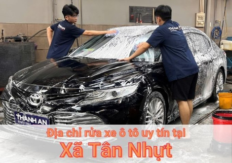 Top 5+ địa chỉ trung tâm rửa xe ô tô uy tín tại Xã Tân Nhựt TPHCM