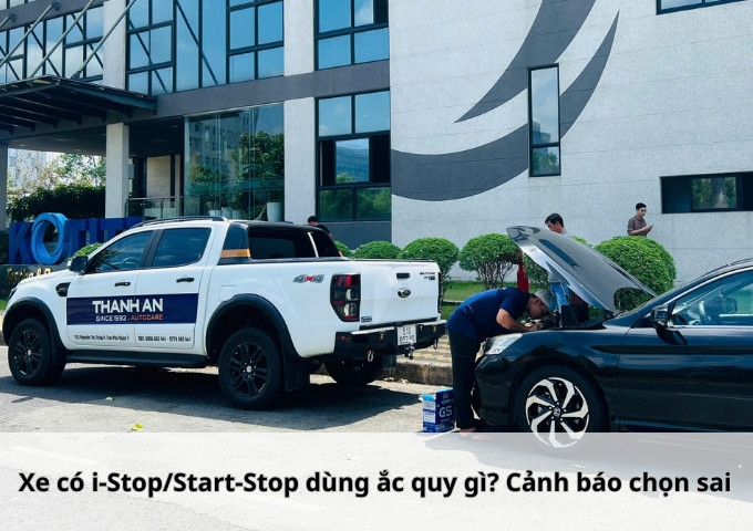 Xe có i-Stop/Start-Stop dùng ắc quy gì? Cảnh báo chọn sai