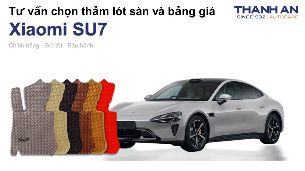 Thảm lót sàn xe Xiaomi SU7 loại nào tốt? Bảng giá mới nhất
