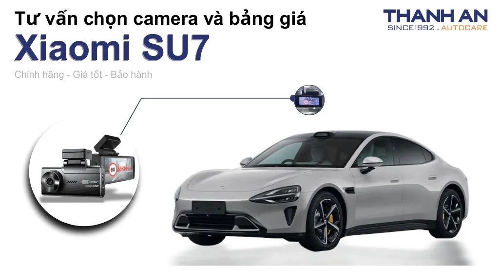 Camera hành trình xe Xiaomi SU7 loại nào tốt? Bảng giá mới nhất