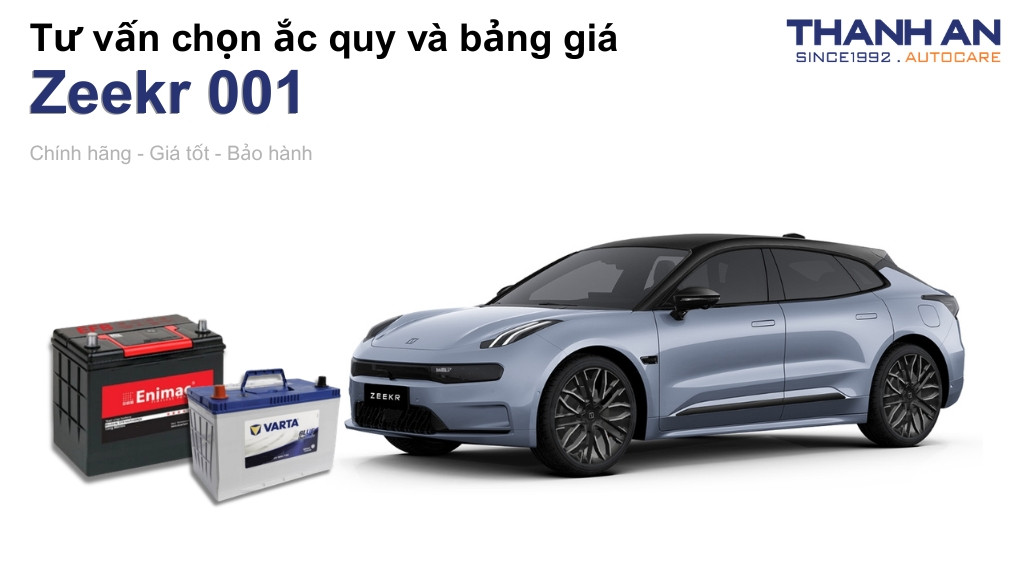 Bình ắc quy xe Zeekr 001 loại nào tốt? Bảng giá mới nhất