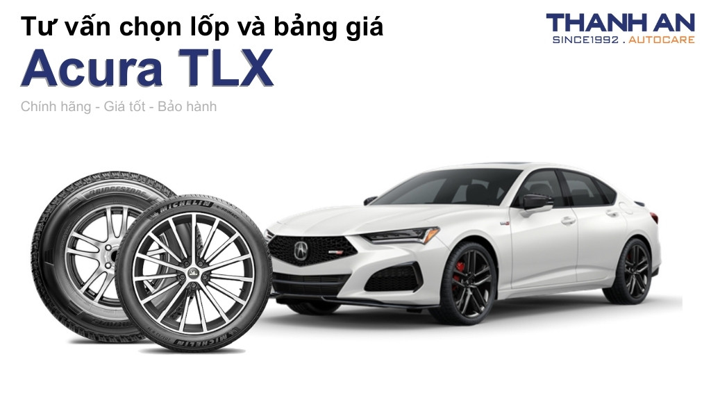 Lốp xe Acura TLX giá bao nhiêu? Sử dụng các kích thước nào?