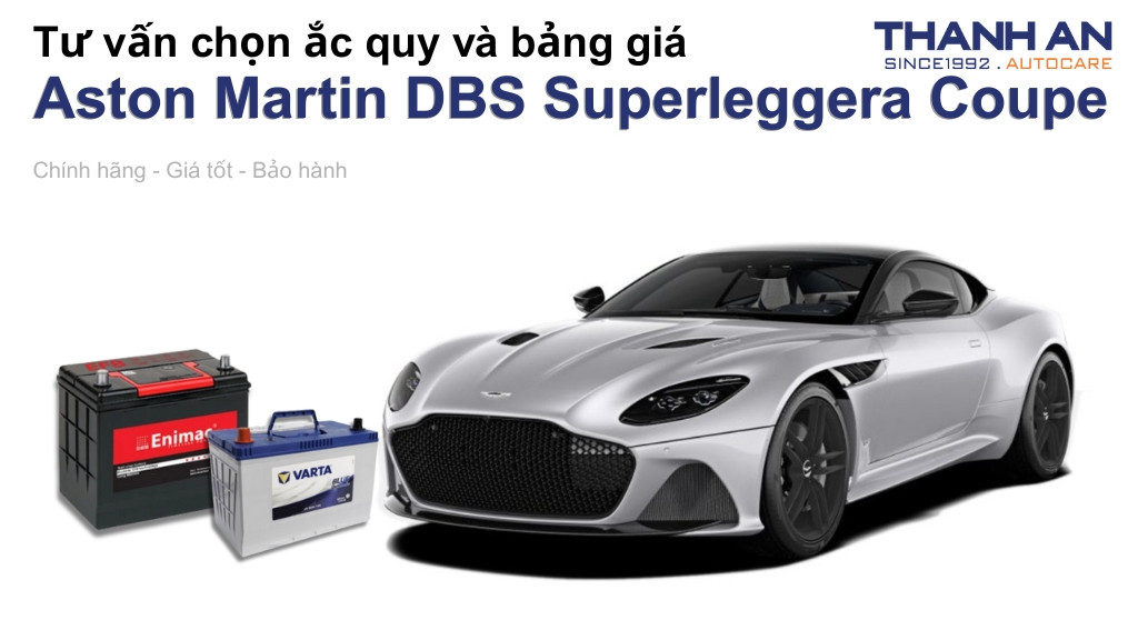 Bình ắc quy xe Aston Martin DBS Superleggera Coupe loại nào tốt? Bảng giá mới nhất