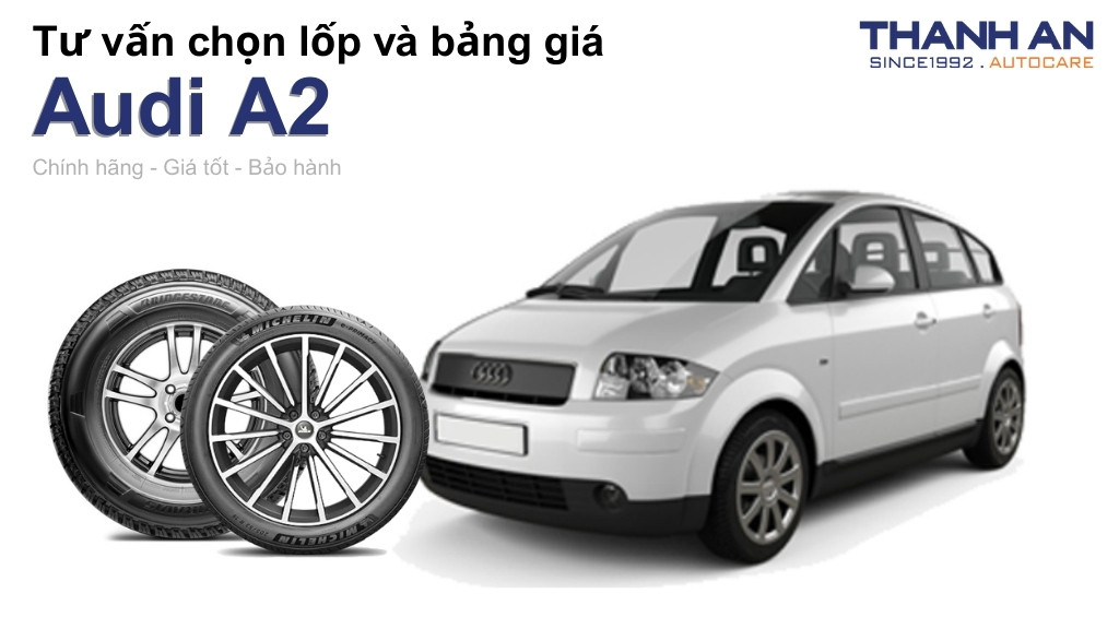 Lốp xe Audi A2 giá bao nhiêu? Sử dụng các kích thước nào?