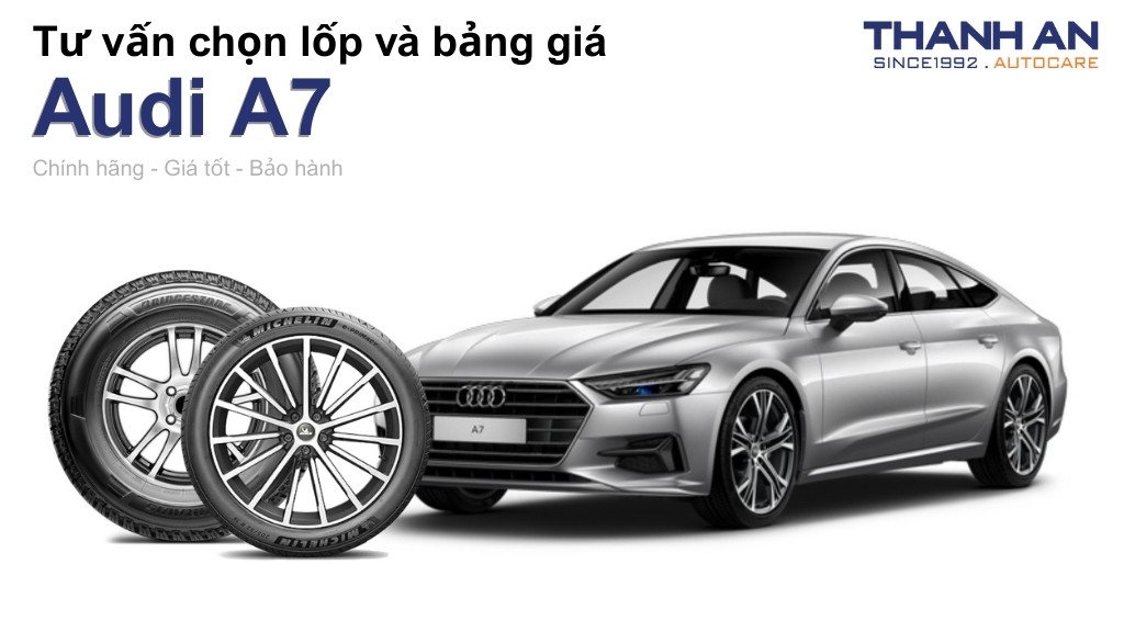 Lốp xe Audi A7 giá bao nhiêu? Sử dụng các kích thước nào?