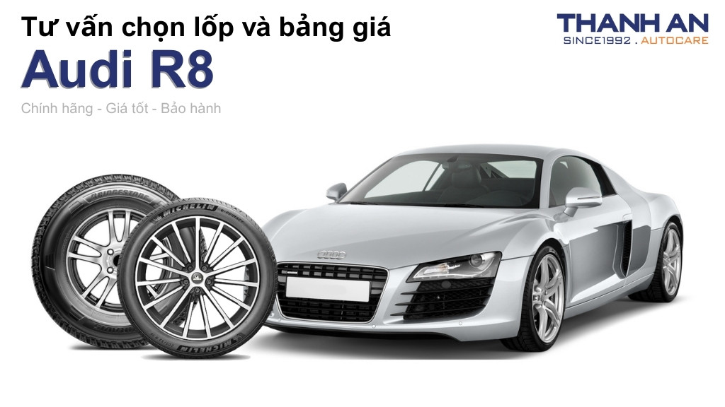 Lốp xe Audi R8 giá bao nhiêu? Sử dụng các kích thước nào?
