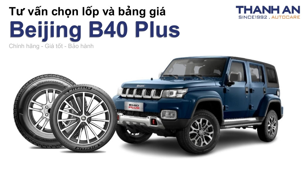 Lốp xe Beijing B40 Plus giá bao nhiêu? Sử dụng các kích thước nào?