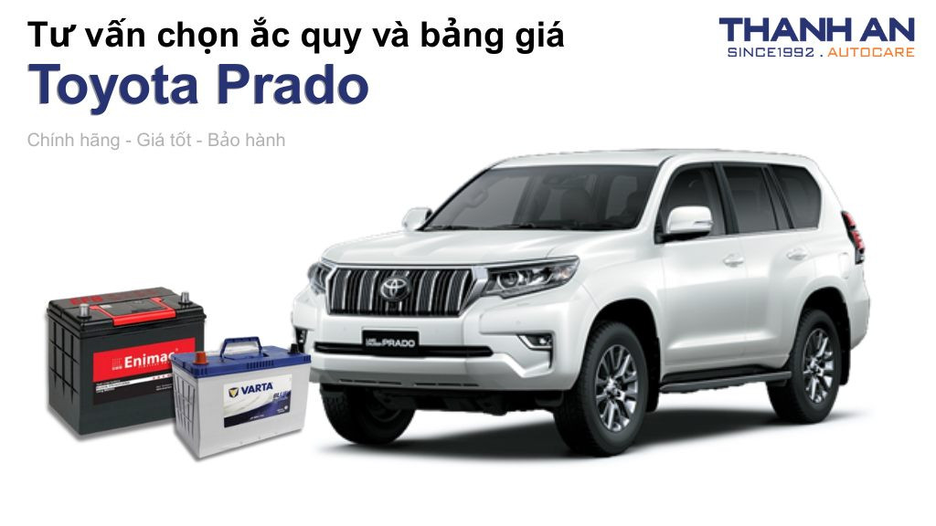 Bình ắc quy xe Toyota Prado loại nào tốt? Bảng giá mới nhất