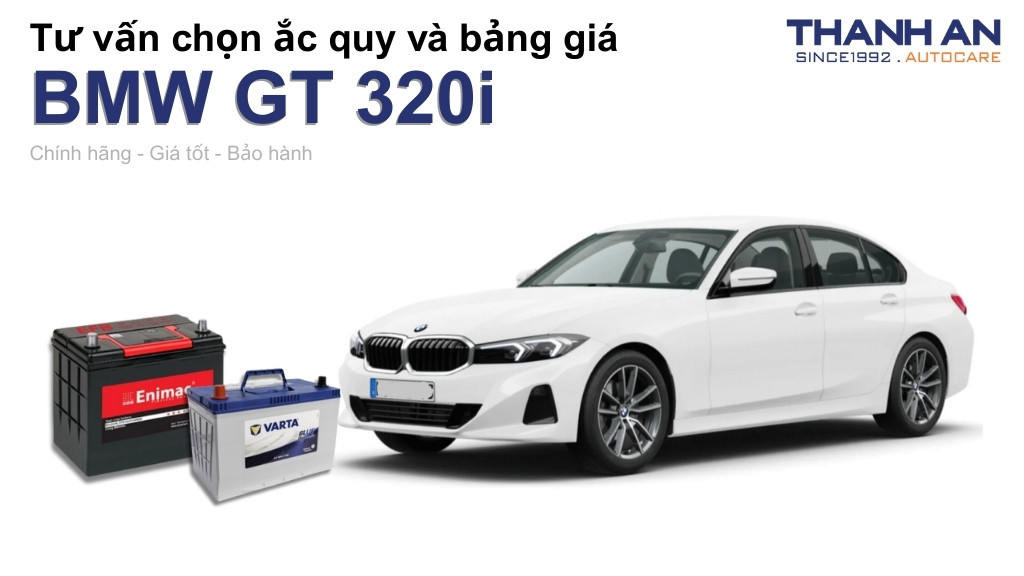 Bình ắc quy xe BMW GT 320i loại nào tốt? Bảng giá mới nhất