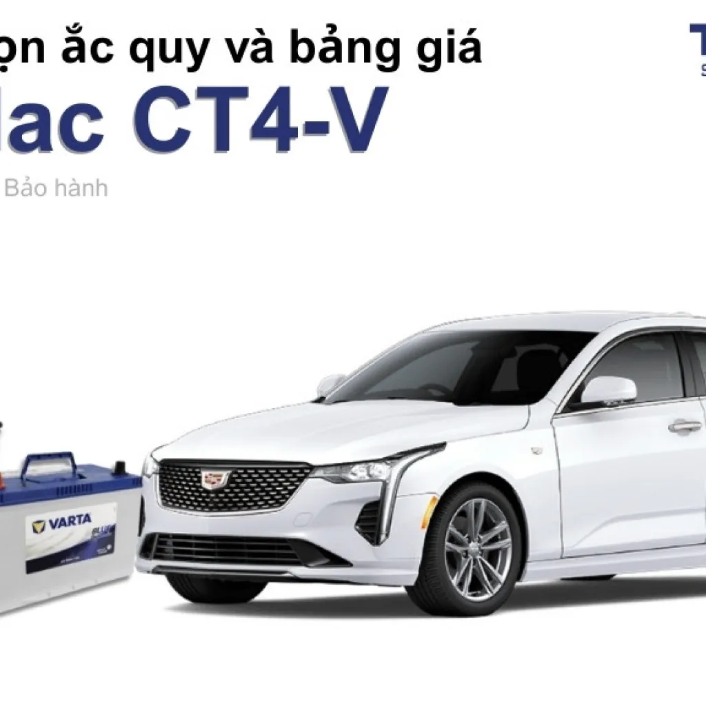 Bình ắc quy xe Cadillac CT4-V loại nào tốt? Bảng giá mới nhất