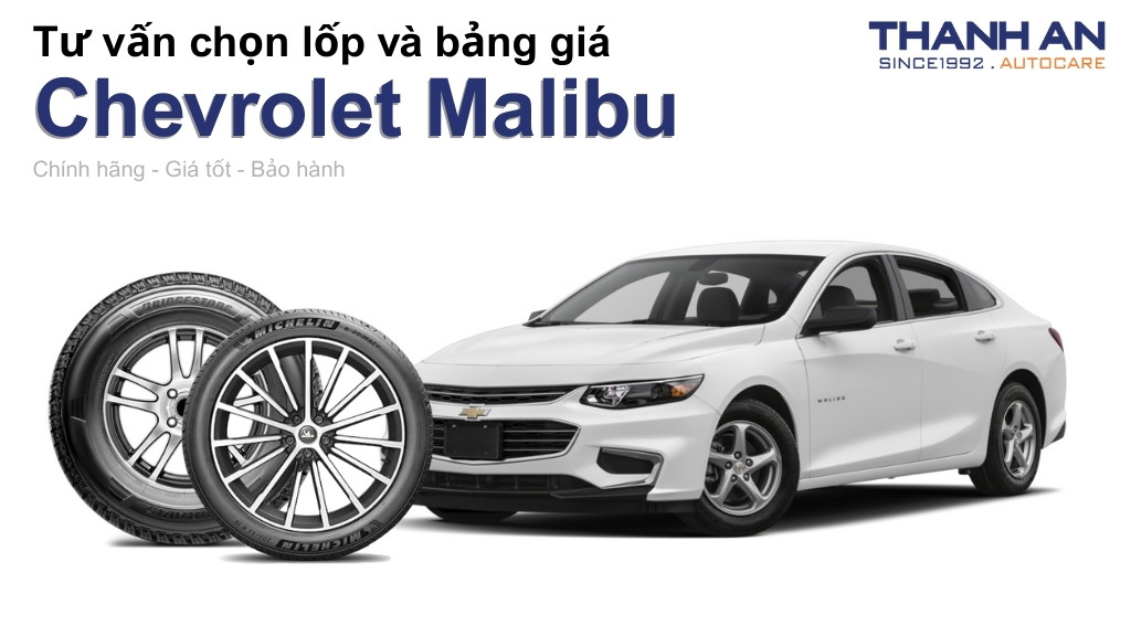Lốp xe Chevrolet Malibu giá bao nhiêu? Sử dụng các kích thước nào?