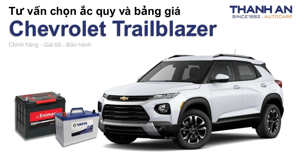 Bình ắc quy xe Chevrolet Trailblazer loại nào tốt? Bảng giá mới nhất
