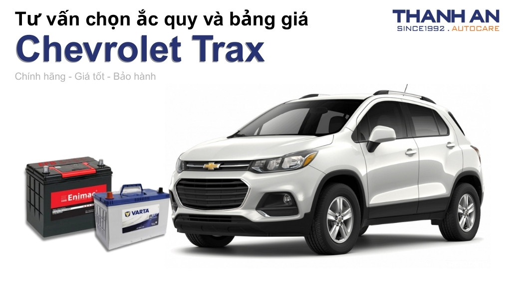 Bình ắc quy xe Chevrolet Trax loại nào tốt? Bảng giá mới nhất