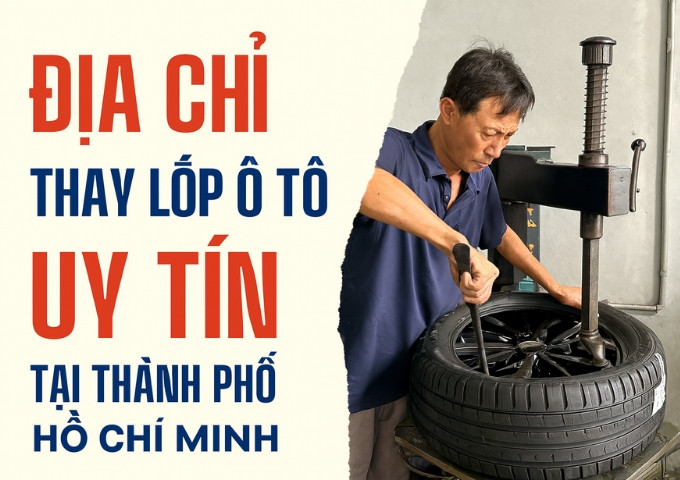 Top 15+ địa chỉ cửa hàng thay lốp ô tô uy tín tại TpHCM