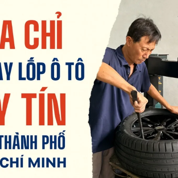 Top 15+ địa chỉ cửa hàng thay lốp xe ô tô uy tín tại TpHCM