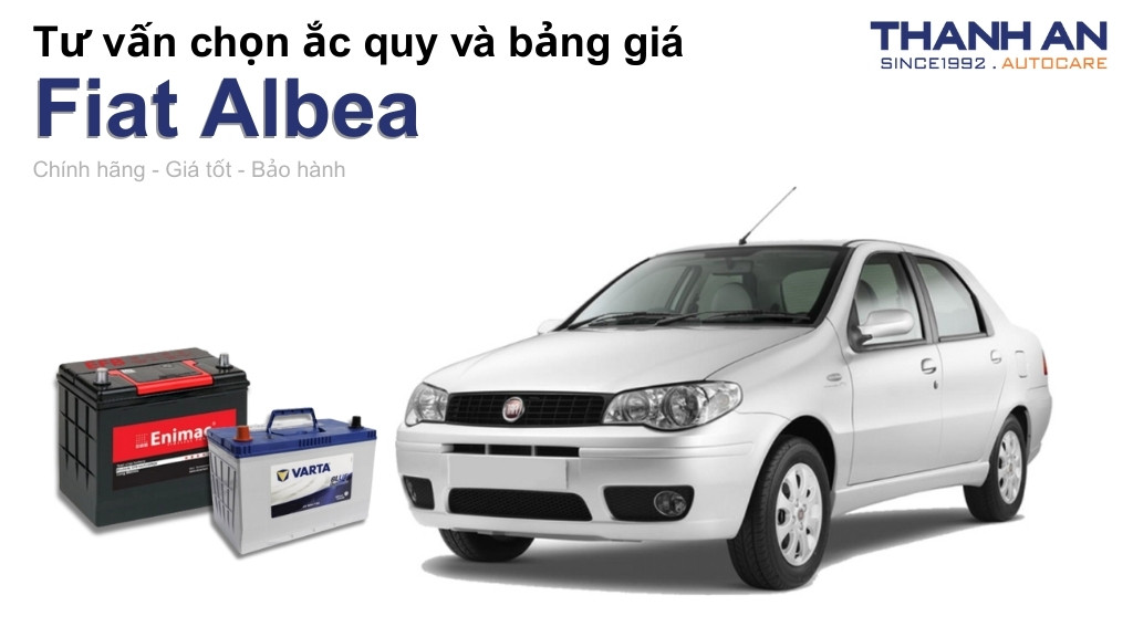 Bình ắc quy xe Fiat Albea loại nào tốt? Bảng giá mới nhất