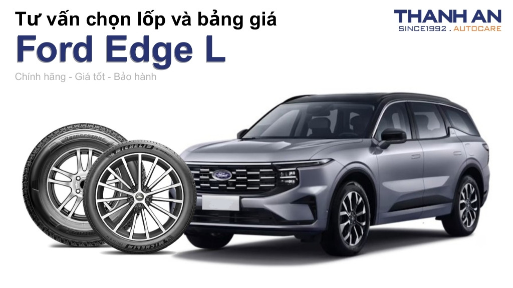 Lốp xe Ford Edge L giá bao nhiêu? Sử dụng các kích thước nào?
