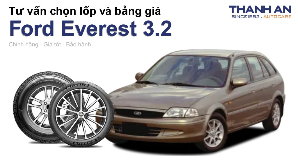 Lốp xe Ford Everest 3.2 giá bao nhiêu? Sử dụng các kích thước nào?