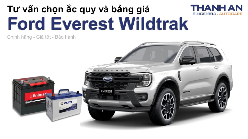 Bình ắc quy xe Ford Everest Wildtrak loại nào tốt? Bảng giá mới nhất
