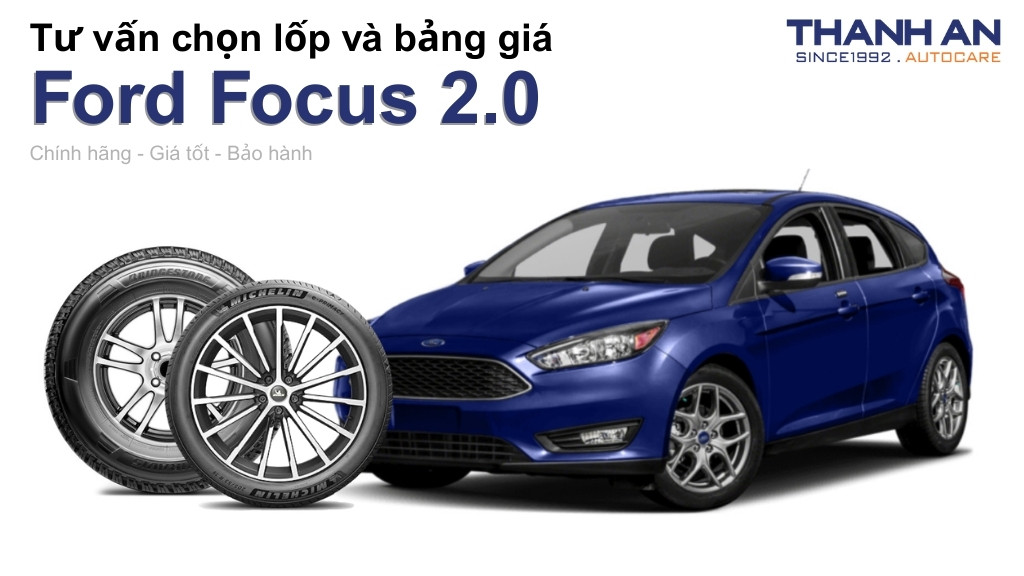 Lốp xe Ford Focus 2.0 giá bao nhiêu? Sử dụng các kích thước nào?