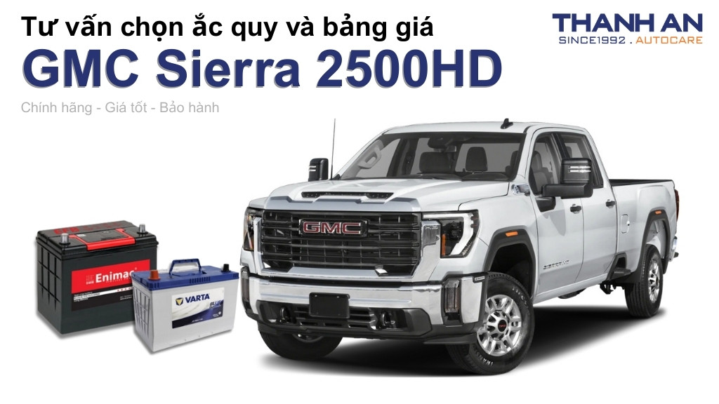 Bình ắc quy xe GMC Sierra 2500HD loại nào tốt? Bảng giá mới nhất
