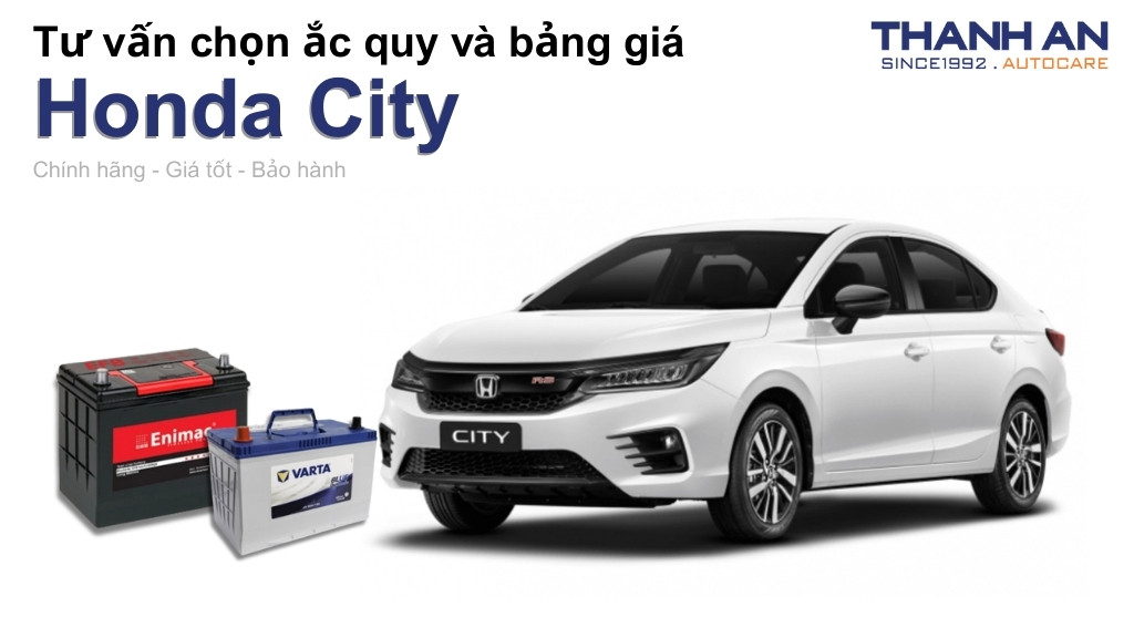 Bình ắc quy xe Honda City loại nào tốt? Bảng giá mới nhất