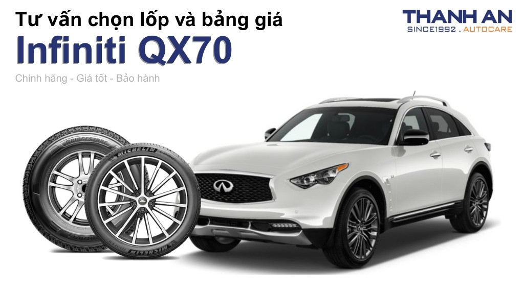 Lốp xe Infiniti QX70 giá bao nhiêu? Sử dụng các kích thước nào?