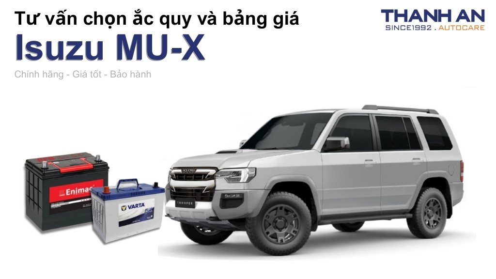 Bình ắc quy xe Isuzu MU-X loại nào tốt? Bảng giá mới nhất