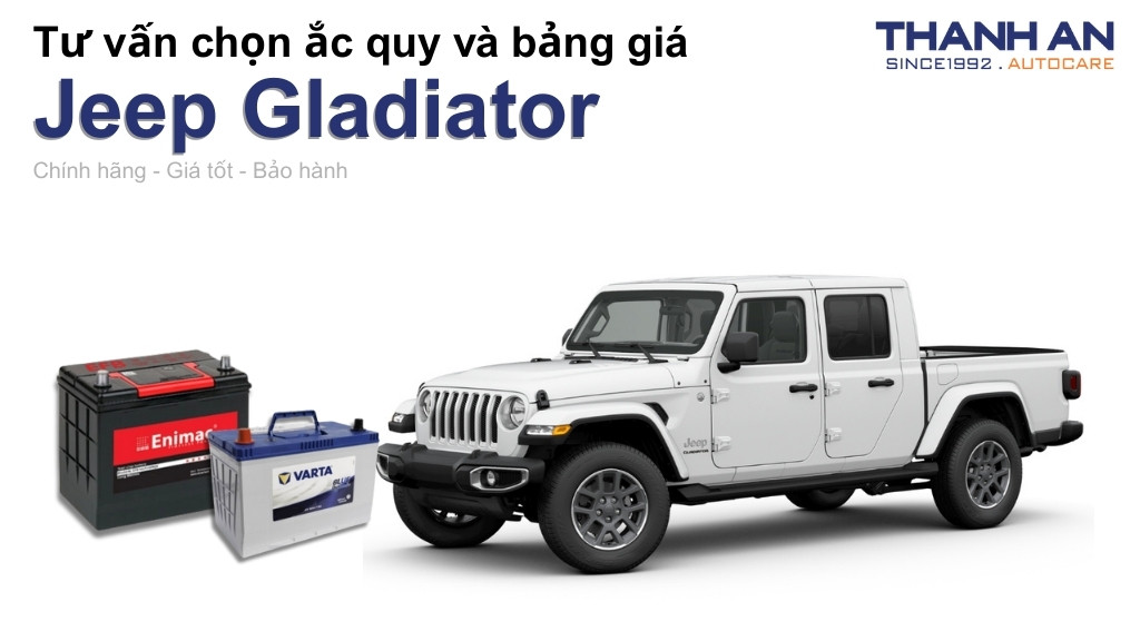 Bình ắc quy xe Jeep Gladiator loại nào tốt? Bảng giá mới nhất