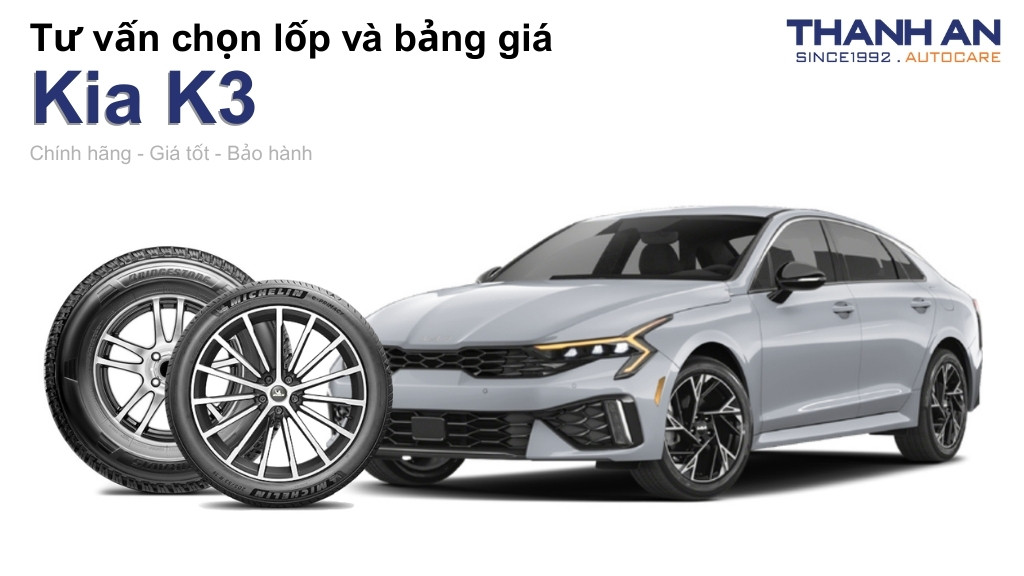 Lốp xe Kia K3 giá bao nhiêu? Sử dụng các kích thước nào?