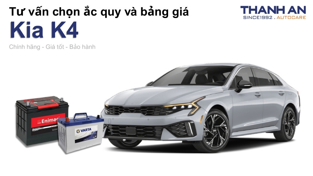 Bình ắc quy xe Kia K4 loại nào tốt? Bảng giá mới nhất
