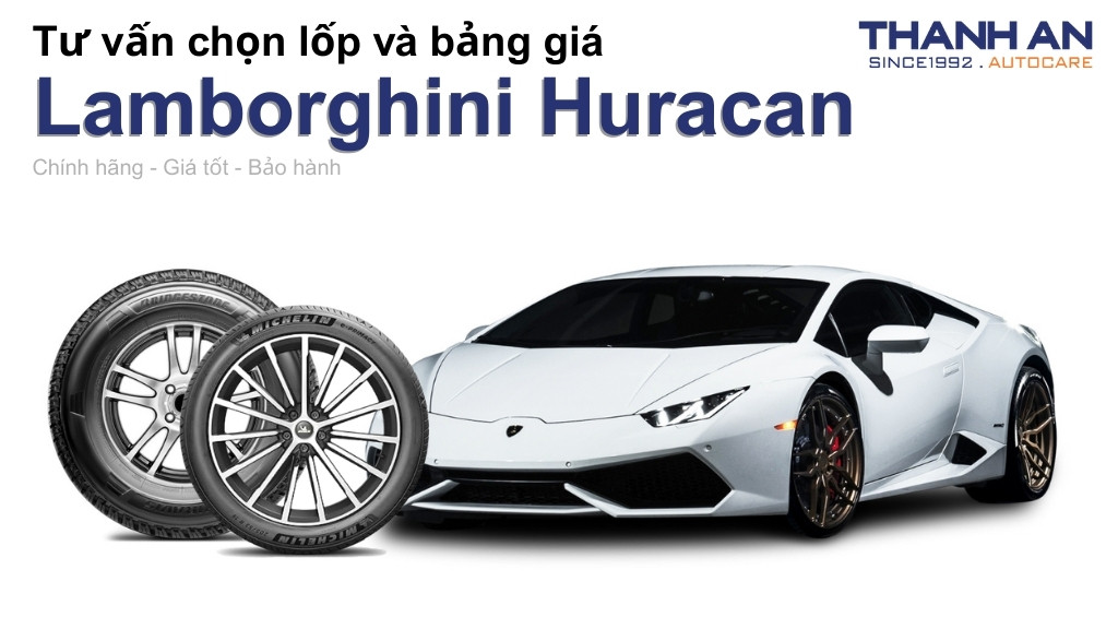 Lốp xe Lamborghini Huracan giá bao nhiêu? Sử dụng các kích thước nào?