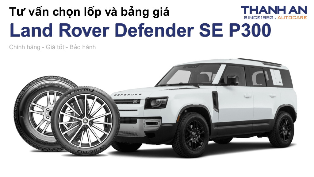 Lốp xe Land Rover Defender SE P300 giá bao nhiêu? Sử dụng các kích thước nào?