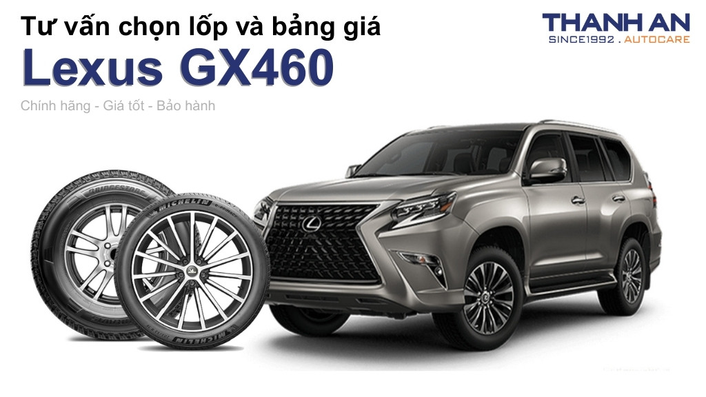 Lốp xe Lexus GX460 giá bao nhiêu? Sử dụng các kích thước nào?