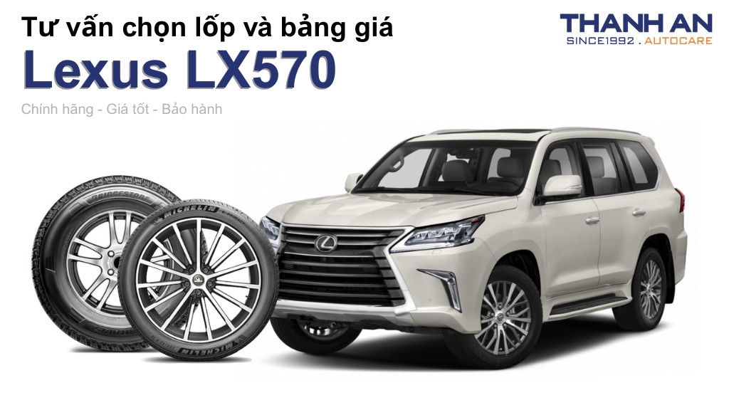 Lốp xe Lexus LX570 giá bao nhiêu? Sử dụng các kích thước nào?