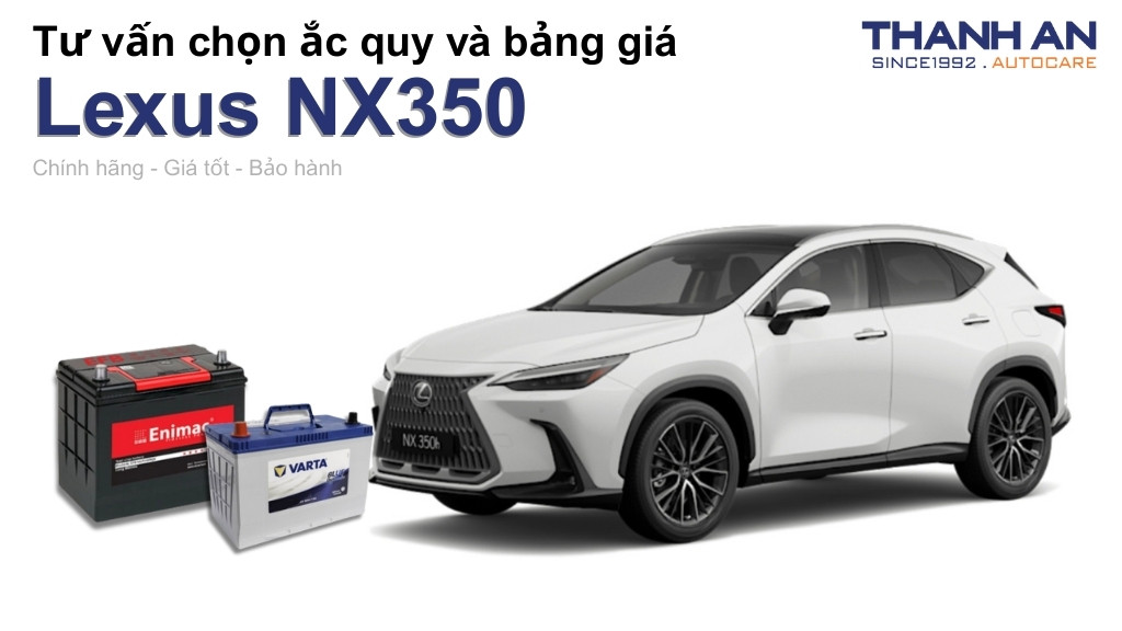 Bình ắc quy xe Lexus NX350 loại nào tốt? Bảng giá mới nhất