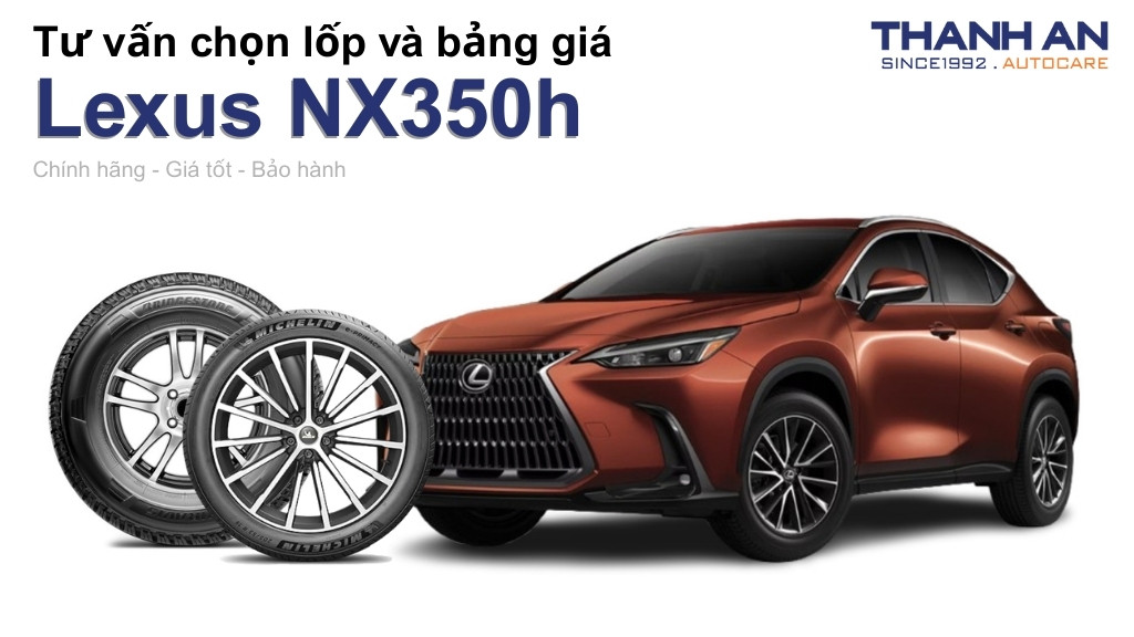 Lốp xe Lexus NX350h giá bao nhiêu? Sử dụng các kích thước nào?